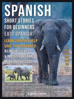 cover image of Spanish Short Stories For Beginners (Easy Spanish)--Learn Spanish and help Save the Elephants